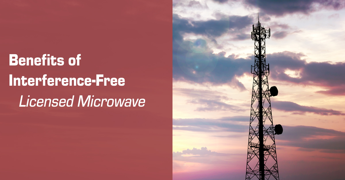 Benefits of Interference-Free Licensed Microwave