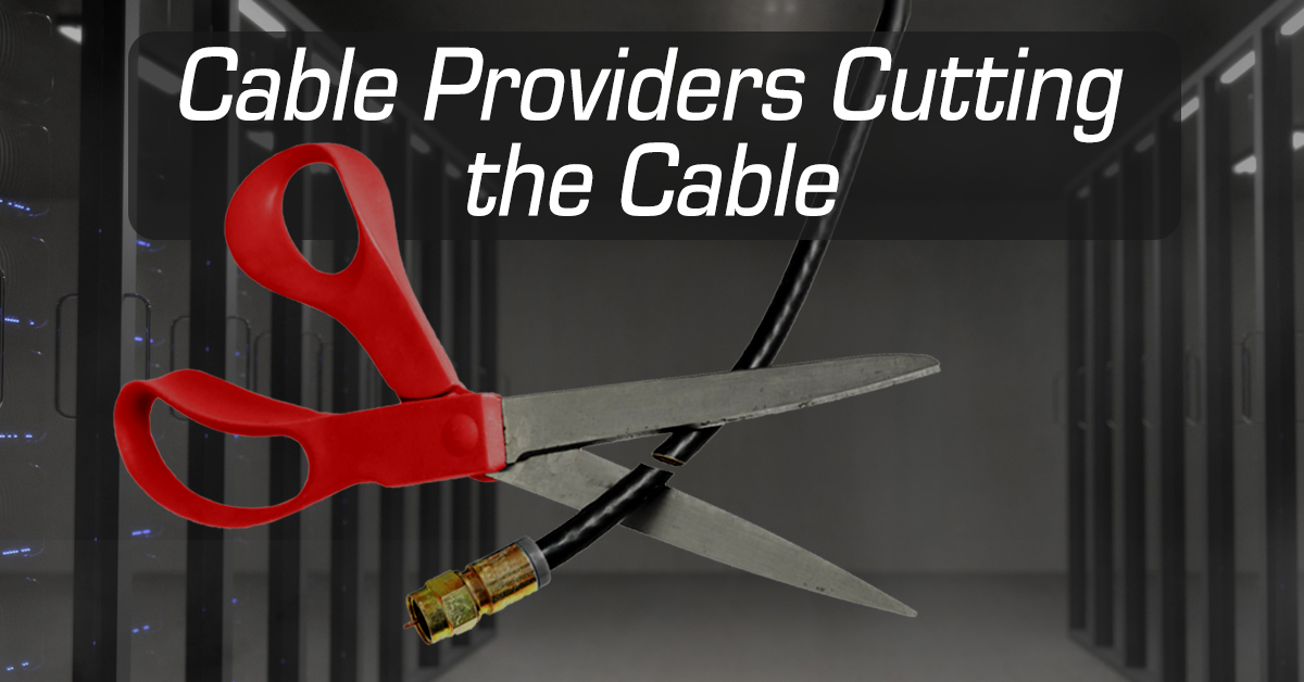 Cable Providers Cutting The Cable