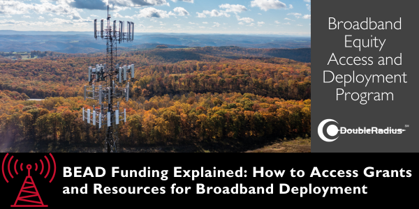 BEAD Funding Explained: How to Access Grants and Resources for Broadband Deployment