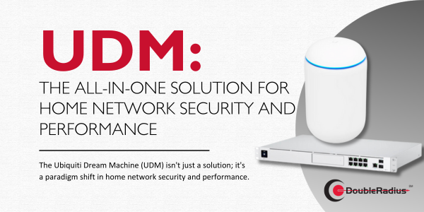 UDM: The All-in-One Solution for Home Network Security and Performance
